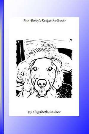 Fur Baby's Keepsake Book B&w de Parker, Elizabeth