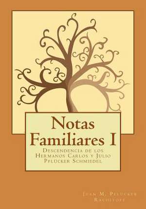 Notas Familiares de Juan M. Pflucker Rachitoff