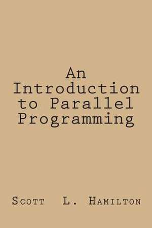 An Introduction to Parallel Programming de Scott L. Hamilton