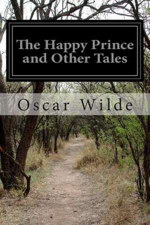 The Happy Prince and Other Tales de Oscar Wilde