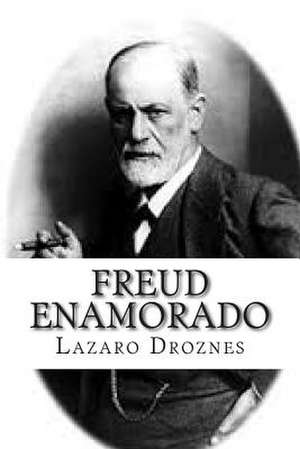 Freud Enamorado de Lazaro Droznes