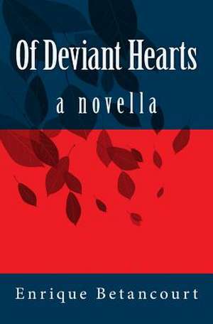 Of Deviant Hearts de Enrique Betancourt