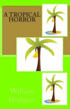 A Tropical Horror de William Hope Hodgson