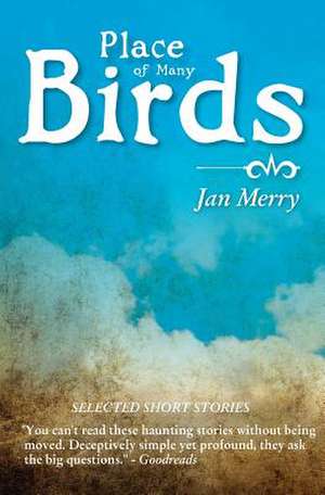 Place of Many Birds de Jan Merry