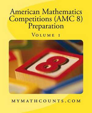 American Mathematics Competitions (AMC 8) Preparation (Volume 1) de Sam Chen