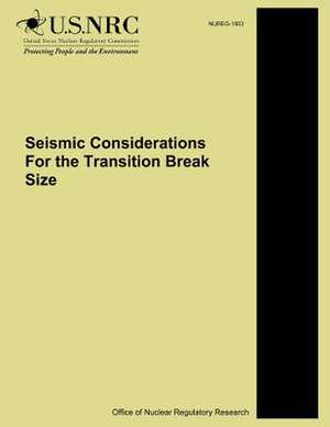 Seismic Considerations for the Transition Break Size de U. S. Nuclear Regulatory Commission