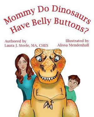 Mommy Do Dinosaurs Have Belly Buttons? de Steele, Ma Ches, Laura J.