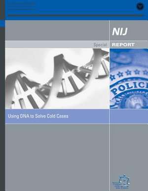 Using DNA to Solve Cold Cases de U. S. Department Of Justice