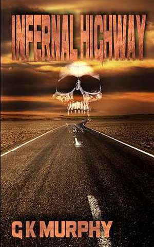 Infernal Highway de G. K. Murphy