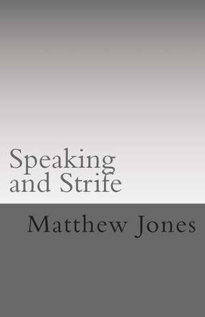 Speaking and Strife de Matthew B. Jones