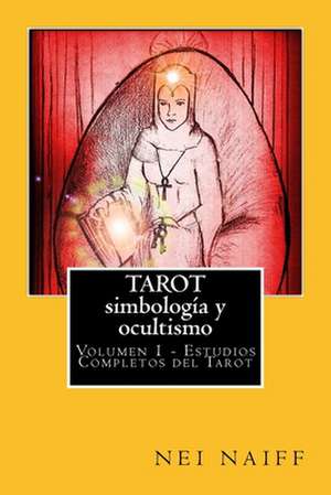 Tarot, Simbologia y Ocultismo de Nei Naiff