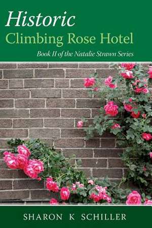 Historic Climbing Rose Hotel de Sharon K. Schiller