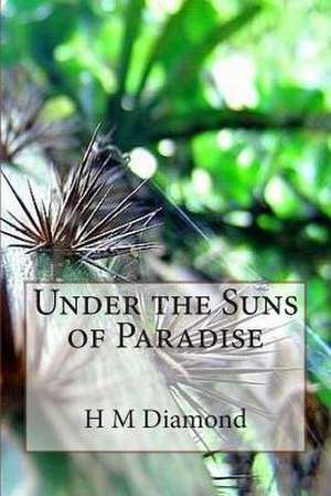 Under the Suns of Paradise de H. M. Diamond