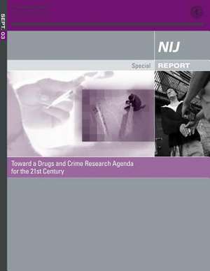 Toward a Drugs and Crime Research Agenda for the 21st Century de U. S. Department Of Justice