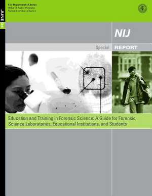 Education and Training in Forensic Science de U. S. Department Of Justice