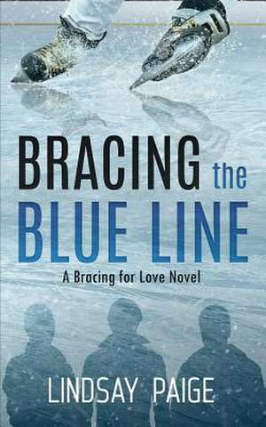 Bracing the Blue Line de Lindsay Paige