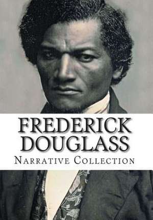 Frederick Douglass, Narrative Collection de Frederick Douglass