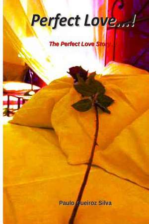 Perfect Love...! de P. Paulo Queiroz Silva S.