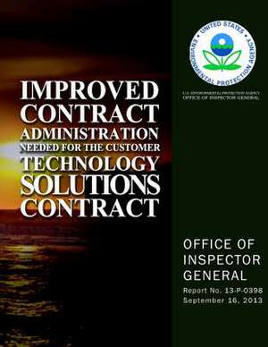 Improved Contract Administration Needed for the Customer Technology Solutions Contract de U. S. Environmental Protection Agency