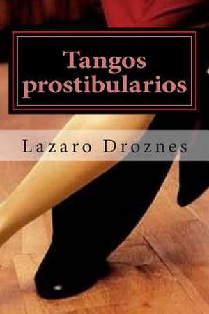 Tangos Prostibularios de Lazaro Droznes