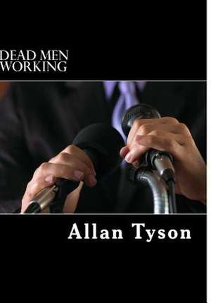 Dead Men Working de Allan Tyson