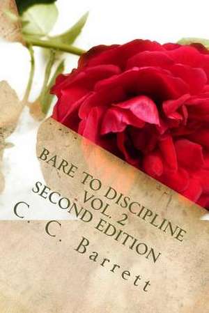 Bare to Discipline Vol. 2 Second Edition de C. C. Barrett