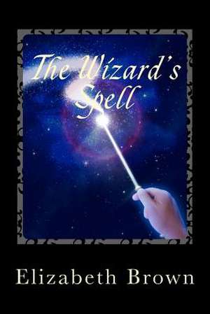 The Wizard's Spell de Elizabeth Brown