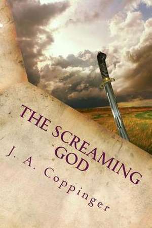 The Screaming God de J. a. Coppinger