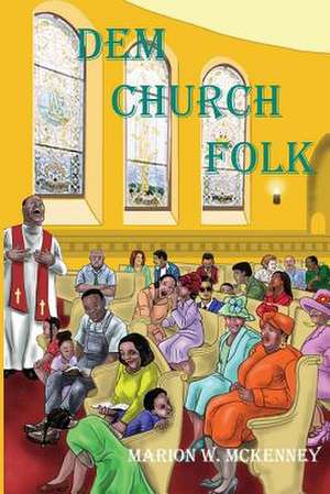 Dem Church Folk de Marion W. McKenney