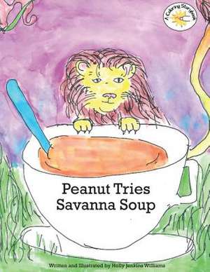 Peanut Tries Savanna Soup de Williams, Holly Jenkins