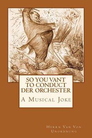 So You Vant to Conduct Das Orchester? de David Irving