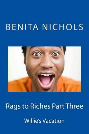 Rags to Riches Part Three de Benita Nichols