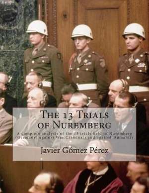 The 13 Trials of Nuremberg de Perez, Javier Gomez