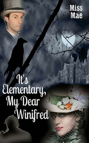 It's Elementary, My Dear Winifred de Miss Mae