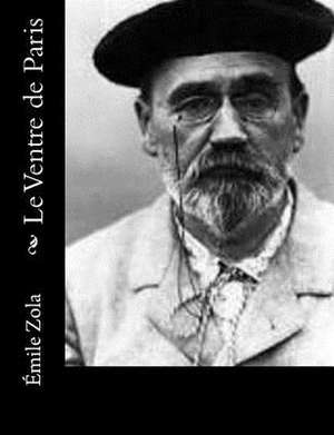 Le Ventre de Paris de Emile Zola