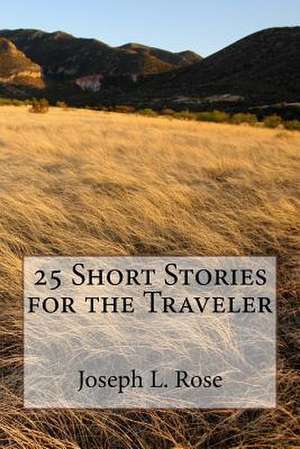 25 Short Stories for the Traveler de Joseph L. Rose