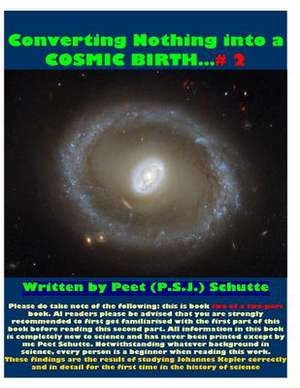 Converting Nothing Into a Cosmic Birth?# 2 de Peet (P S. J. ). Schutte