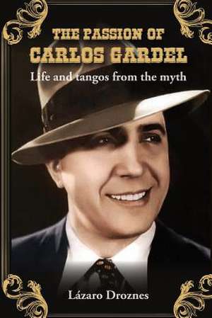 The Passion of Carlos Gardel de Lazaro Droznes