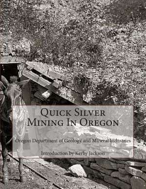 Quick Silver Mining in Oregon de Mineral Industries, Oregon Department of