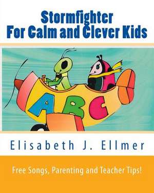 Stormfighter for Calm and Clever Kids de Elisabeth J. Ellmer