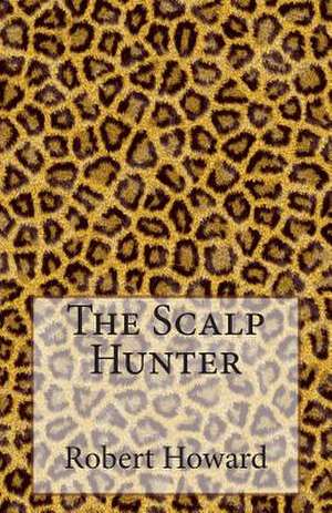 The Scalp Hunter de Robert Ervin Howard