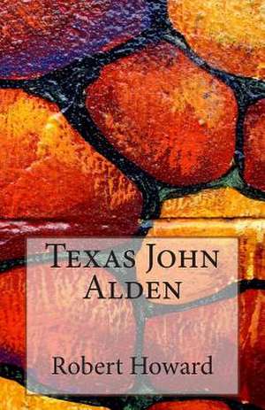 Texas John Alden de Robert Ervin Howard