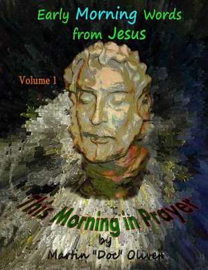 This Morning in Prayer de Martin W. Oliver