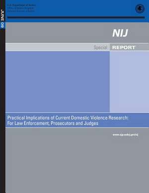 Practical Implications of Current Domestic Violence Research de U. S. Department Of Justice