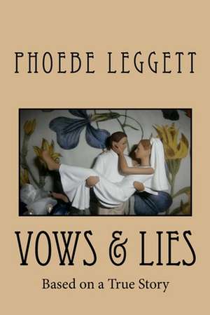 Vows & Lies de Phoebe Leggett