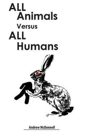 All Animals Versus All Humans de Andrew McDonnell