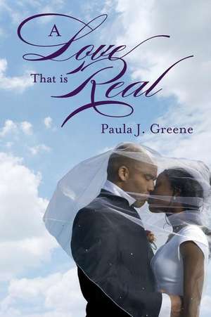 A Love That Is Real de Paula J. Greene