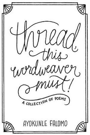 Thread, This Wordweaver Must! de Ayokunle Falomo