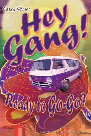 Hey Gang! Ready to Go-Go? de MR Carey K. Masci