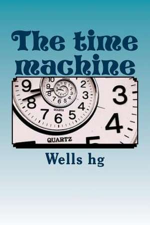 The Time Machine de Wells H. G